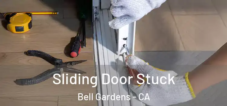Sliding Door Stuck Bell Gardens - CA