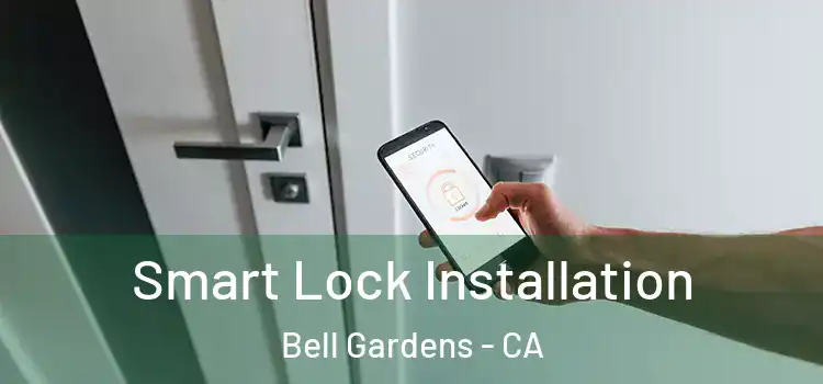Smart Lock Installation Bell Gardens - CA
