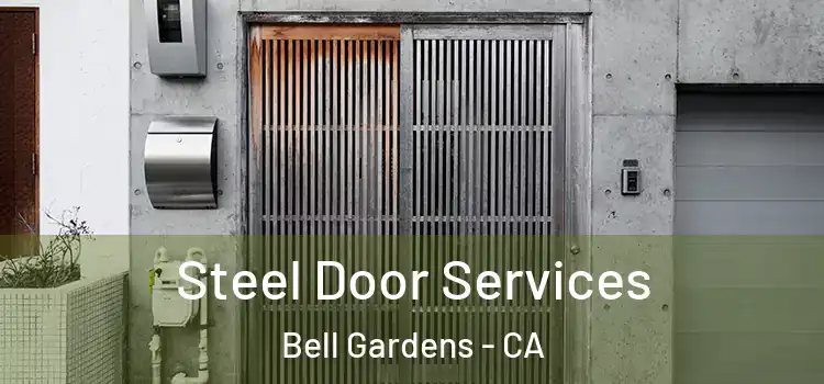 Steel Door Services Bell Gardens - CA