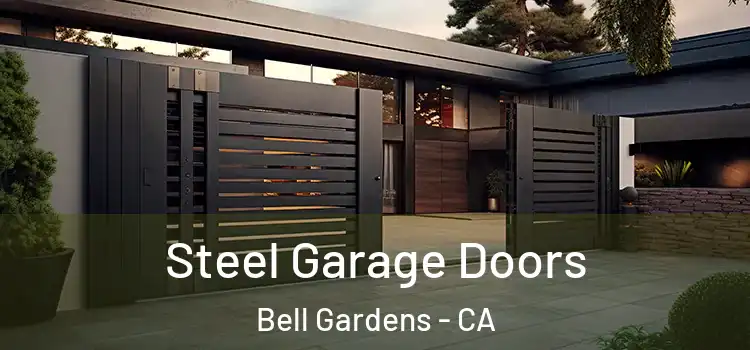 Steel Garage Doors Bell Gardens - CA
