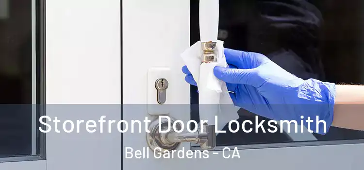 Storefront Door Locksmith Bell Gardens - CA
